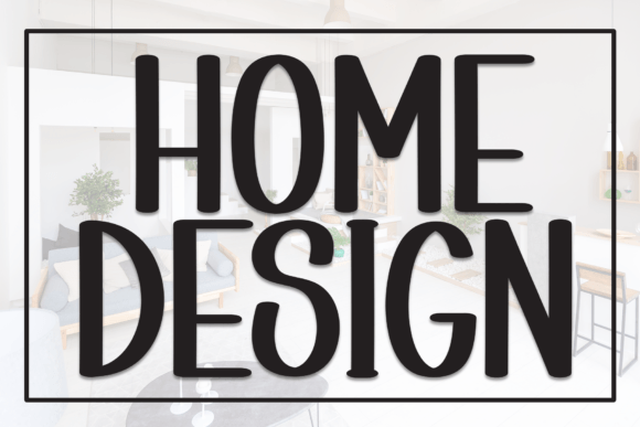 Choosing the Home Design Font for Your Brand's Visual Story