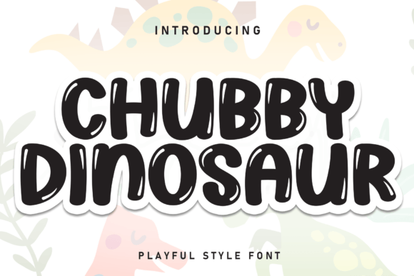 The Strategic Power of Chubby Dinosaur: A Display Font Built for Engagement